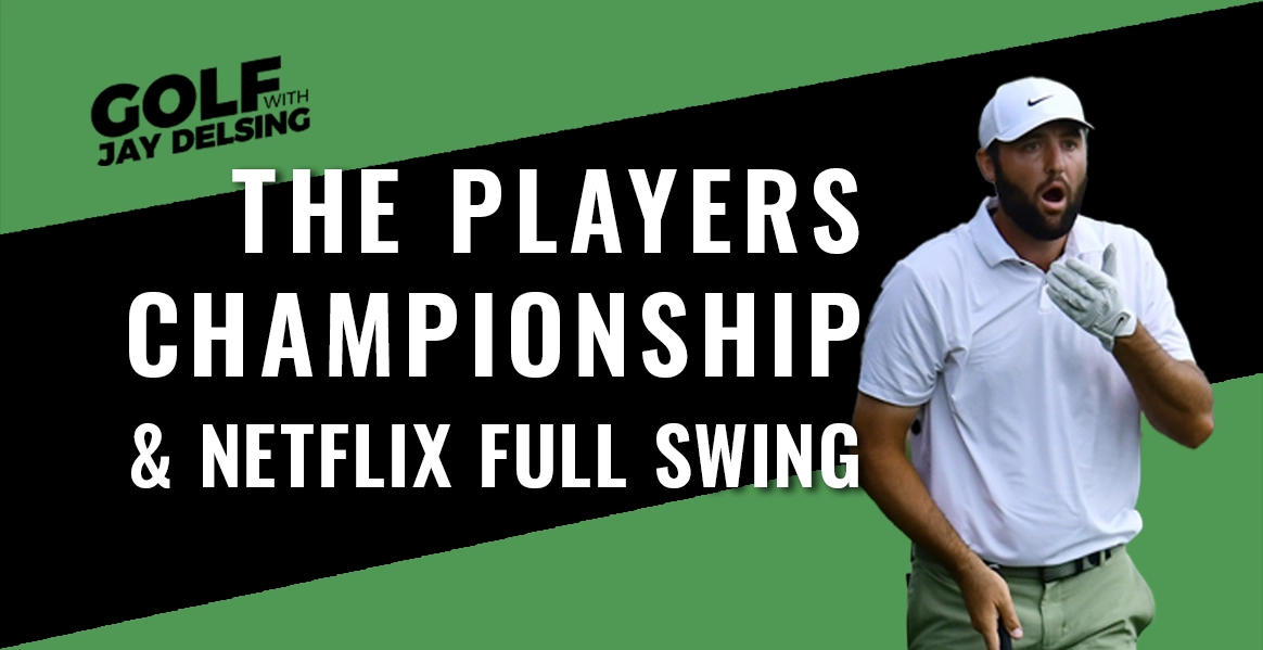 2024 TPC and Netflix Full Swing - Golf with Jay Delsing - Scoops Sports ...