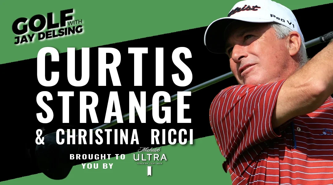 Curtis Strange, Two-Time U.S. Open Winner, and Christina Ricci of More Pars Golf – Golf with Jay Delsing