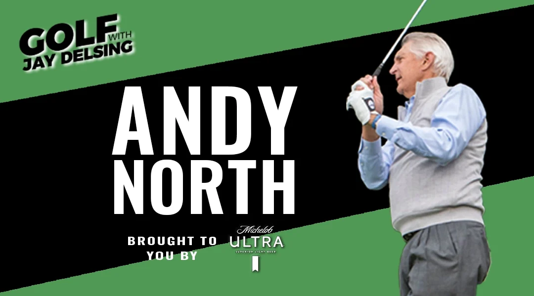 Andy North – July 2024 – Golf with Jay Delsing