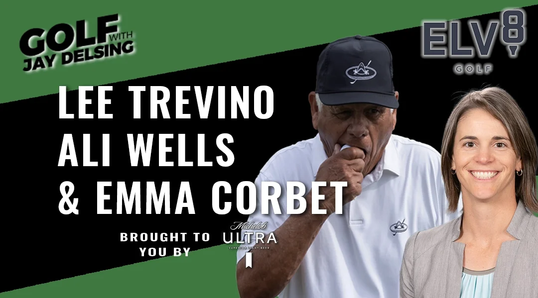 Lee Trevino, Ali Wells, and Emma Corbet  – Golf with Jay Delsing